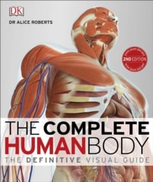 The Complete Human Body : The Definitive Visual Guide
