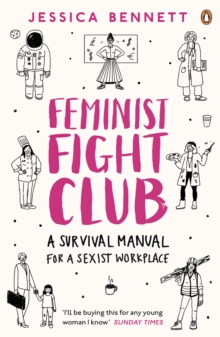 Feminist Fight Club : A Survival Manual For a Sexist Workplace