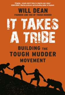 It Takes a Tribe : Building the Tough Mudder Movement