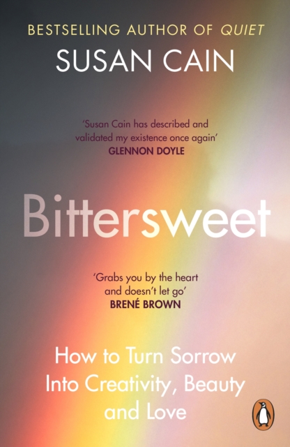 Bittersweet : How to Turn Sorrow Into Creativity, Beauty and Love