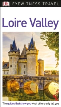 DK Eyewitness Travel Guide: Loire Valley