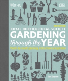 RHS Gardening Through the Year : Month-by-month Planning Instructions and Inspiration (Hardback)