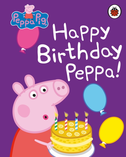 Peppa Pig: Happy Birthday, Peppa (Board Book)