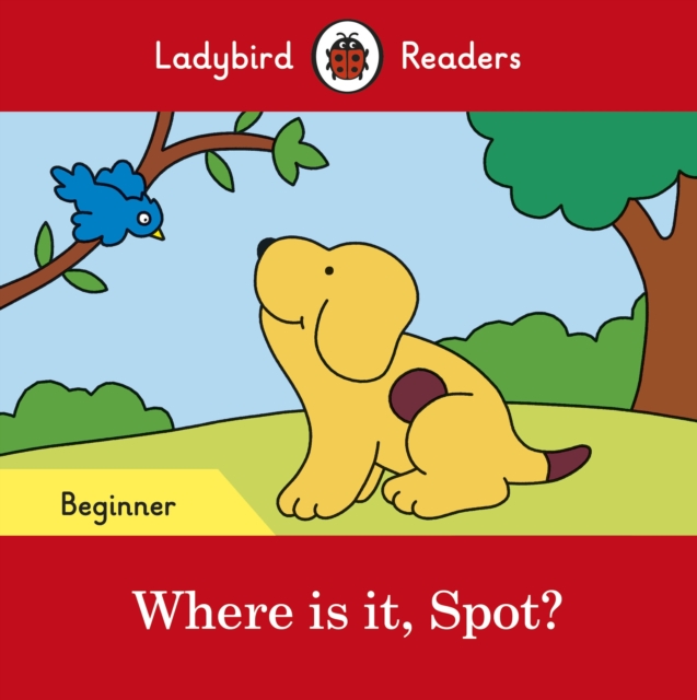 Where is it, Spot? - Ladybird Readers Beginner Level