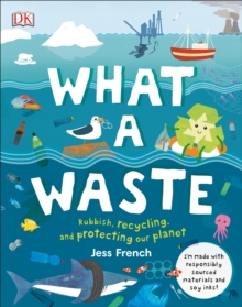 What A Waste : Rubbish, Recycling, and Protecting our Planet (Hardback)