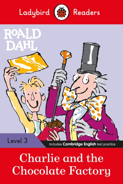 Roald Dahl: Charlie and the Chocolate Factory (Ladybird Readers Level 3)