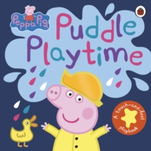 Peppa Pig: Puddle Playtime : A Touch-and-Feel Playbook