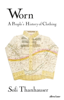 Worn : A People's History of Clothing