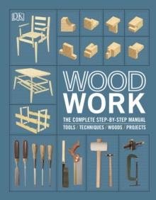 Woodwork : The Complete Step-by-step Manual
