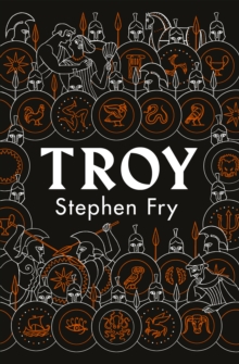 Troy (Stephen Fry's Greek Myths)(Hardback)