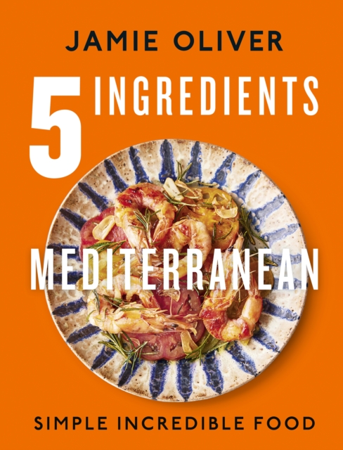 5 Ingredients Mediterranean : Simple Incredible Food (Hardback)