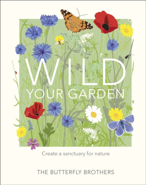 Wild Your Garden: Create a Sanctuary for Nature (Hardback)