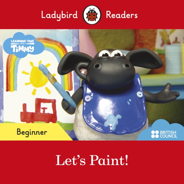 Ladybird Readers Beginner Level - Timmy Time: Let's Paint! (ELT Graded Reader)