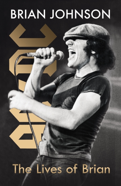 The Lives of Brian : Autobiography from legendary AC/DC frontman Brian Johnson
