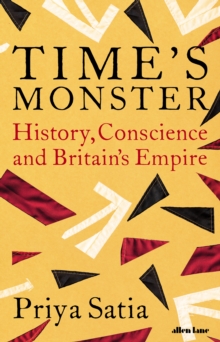 Time's Monster : History, Conscience and Britain's Empire (Hardback)