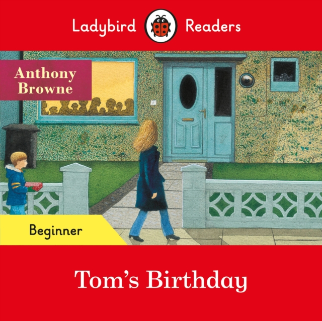 Ladybird Readers Beginner Level - Anthony Browne - Tom's Birthday (ELT Graded Reader)
