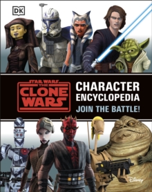 Star Wars The Clone Wars Character Encyclopedia : Join the battle!
