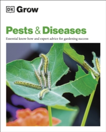 Grow Pests & Diseases : Essential Know-how and Expert Advice for Gardening Success
