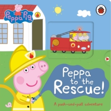 Peppa to the Rescue - A Push-and-pull adventure (Board Book)