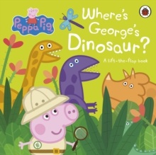 Peppa Pig: Where's George's Dinosaur? A Lift The Flap Book