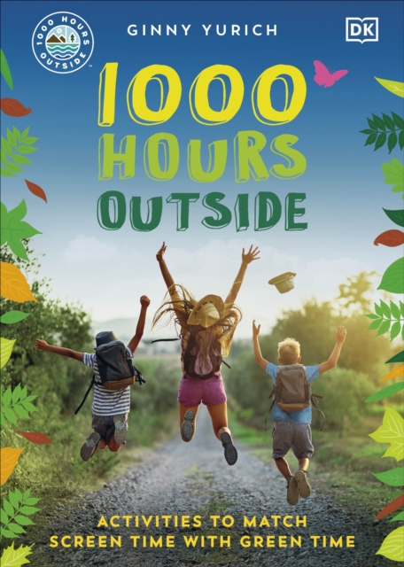1000 Hours Outside : Activities to Match Screen Time with Green Time