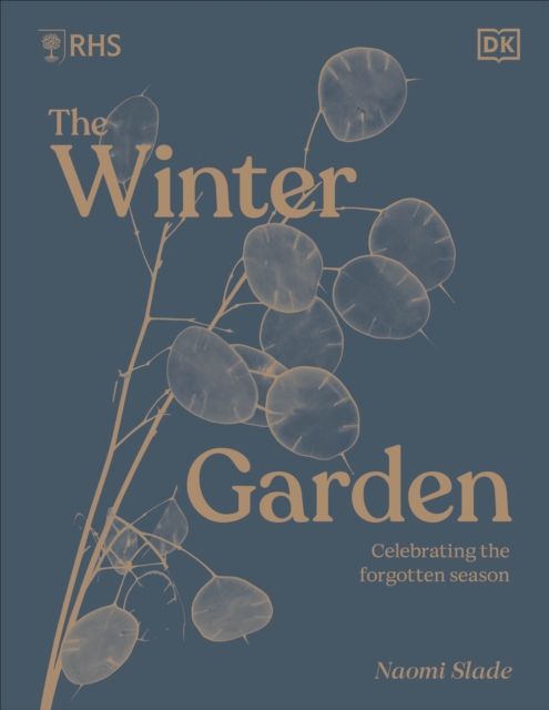 RHS The Winter Garden : Celebrating the Forgotten Season (Hardback)