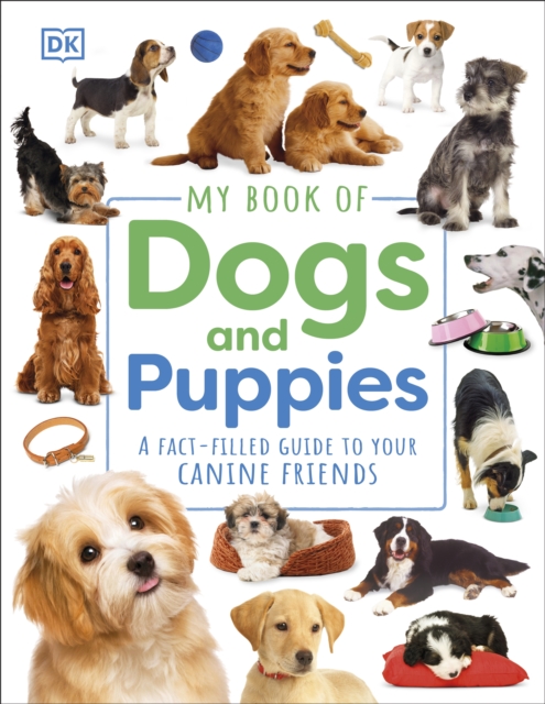 My Book of Dogs and Puppies : A Fact-Filled Guide to Your Canine Friends