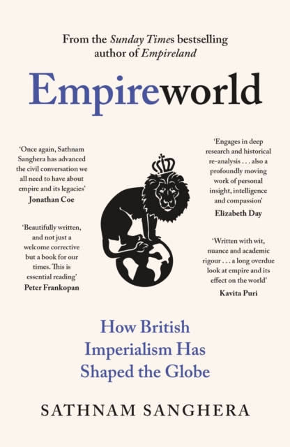Empireworld : How British Imperialism Has Shaped the Globe (Hardback)