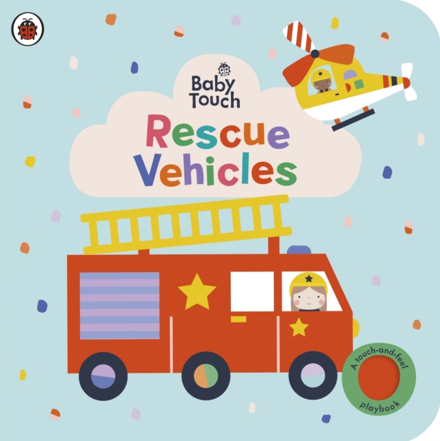 Baby Touch: Rescue Vehicles - A touch-and-feel playbook (Board Book)