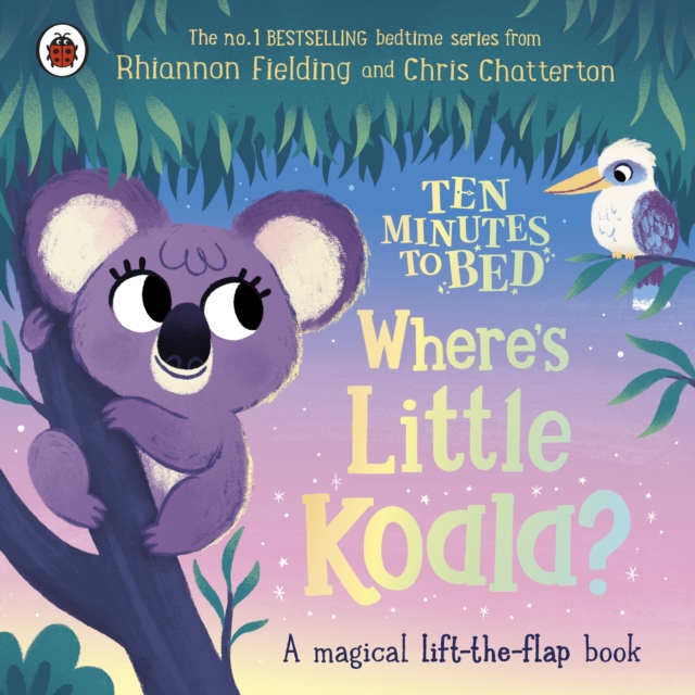 Ten Minutes to Bed: Where's Little Koala? : A magical lift-the-flap book (Board Book)