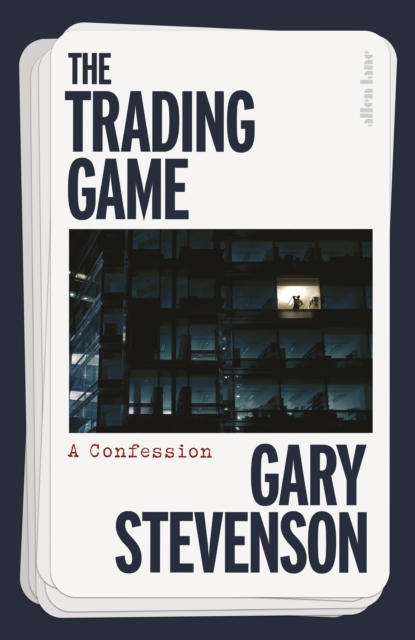 The Trading Game : A Confession (Hardback)