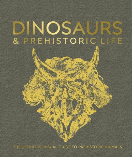 Dinosaurs and Prehistoric Life : The Definitive Visual Guide to Prehistoric Animals (Hardback)