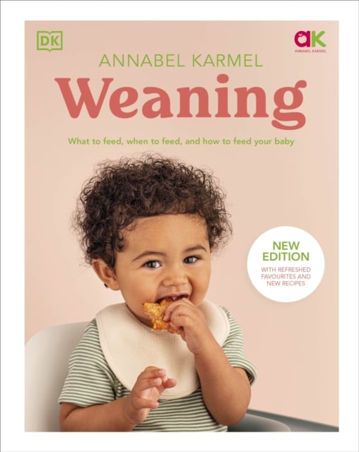 Weaning : What to Feed, When to Feed and How to Feed your Baby (Hardback)