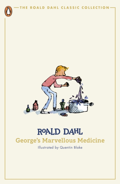 Roald Dahl: George's Marvellous Medicine (Classic Collection)
