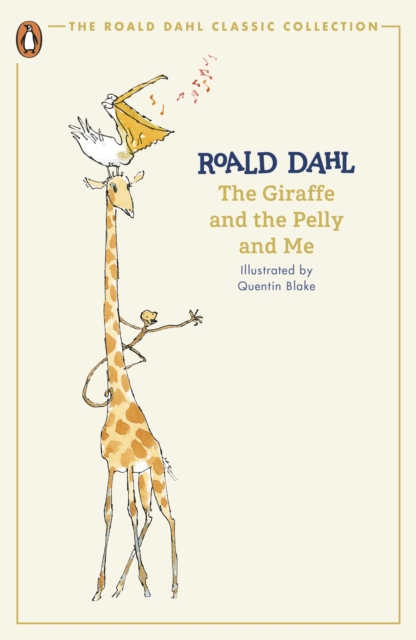 Roald Dahl: The Giraffe and the Pelly and Me (Classic Collection)