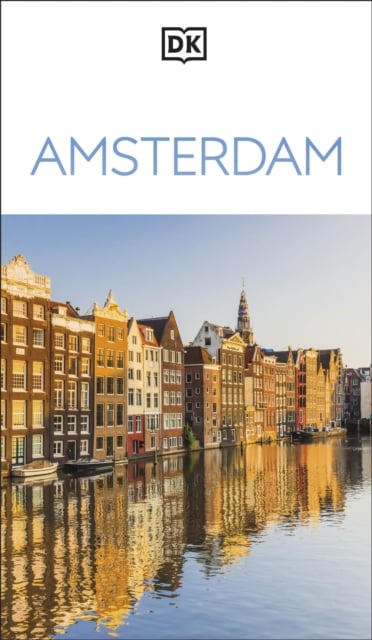 DK Amsterdam : Must-See Sights. Culture & History