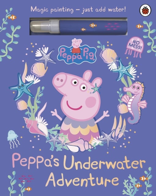 Peppa Pig : Peppa’s Underwater Adventure (A Magic Painting Book)