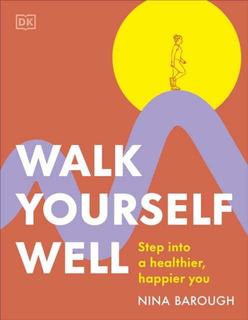 Walk Yourself Well : Step into a Healthier, Happier You