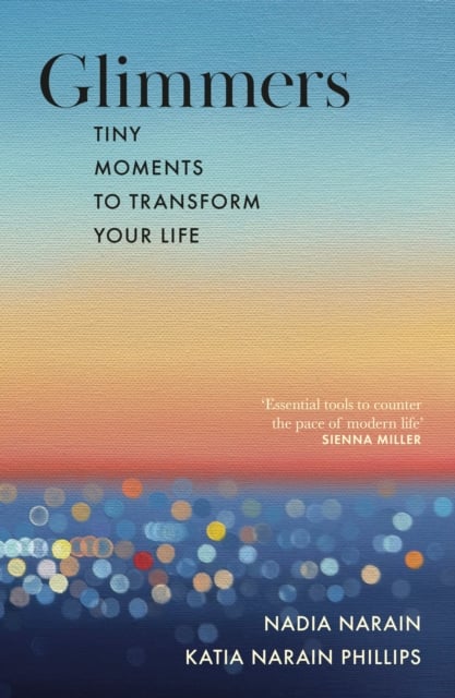 Glimmers : tiny moments to transform your life