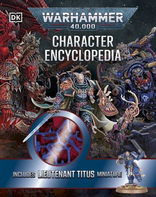 Warhammer 40,000 Character Encyclopedia : Includes Lieutenant Titus Miniature
