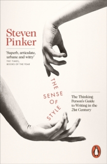 The Sense of Style : The Thinking Person's Guide to Writing in the 21st Century