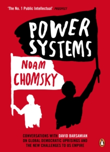 Power Systems : Conversations with David Barsamian on Global Democratic Uprisings and the New Challenges to U.S. Empire