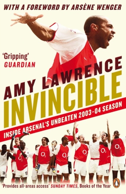 Invincible : Inside Arsenal's Unbeaten 2003-2004 Season
