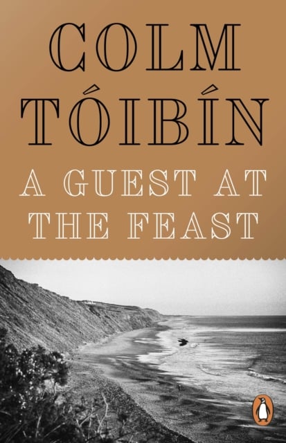 Colm Tóibín : A Guest at the Feast (Memoir Hardback)