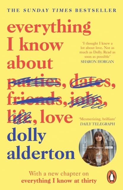 Dolly Alderton : Everything I Know About Love (A Memoir)