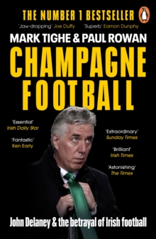 Champagne Football : John Delaney and the Betrayal of Irish Football: The Inside Story (Paperback)