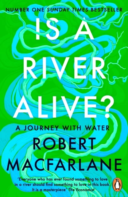 Robert Macfarlane : Is a River Alive? A Journey on Water (Paperback)