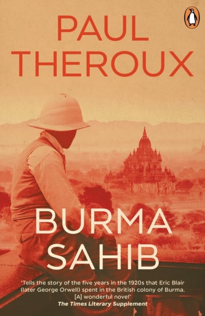 Paul Theroux : Burma Sahib (Historical Fiction)