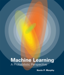 Machine Learning : A Probabilistic Perspective