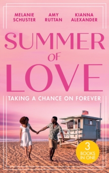 Summer Of Love: Taking A Chance On Forever (3 Books in One)